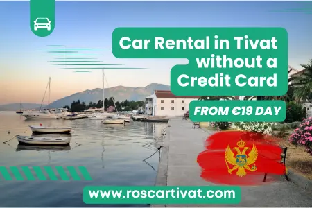 Car Rental in Tivat without a Credit Card